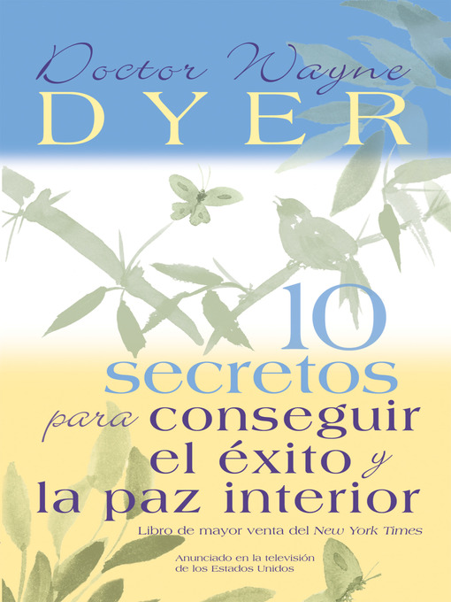 Title details for 10 Secretos para Conseguir el Éxito y la paz interior by Dr. Wayne W. Dyer - Available